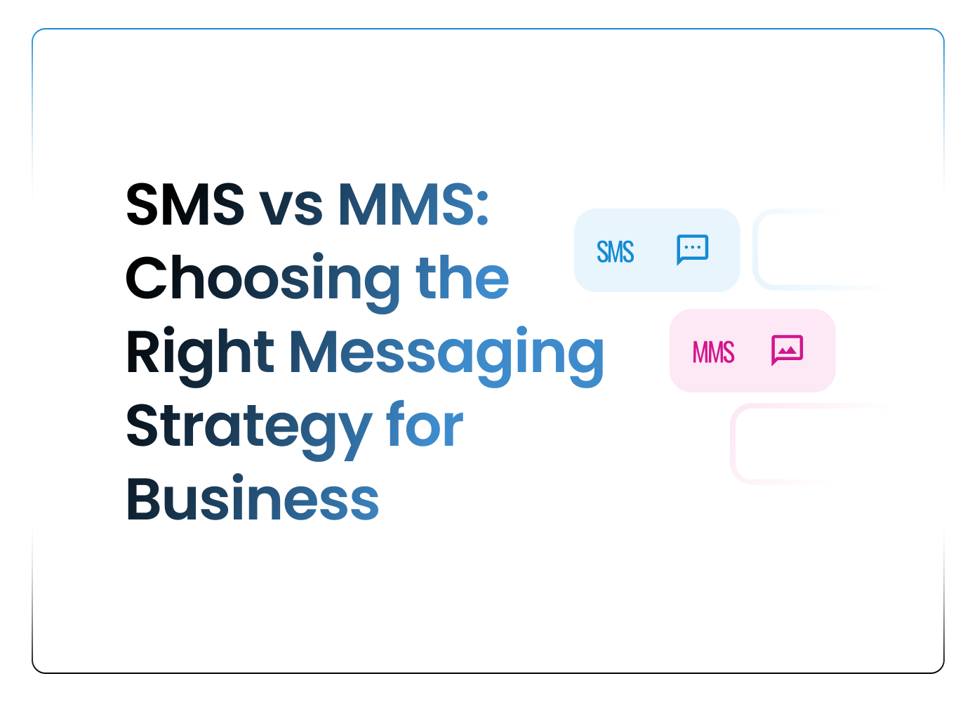 SMS vs MMS – Choosing the Right Messaging Strategy for Business