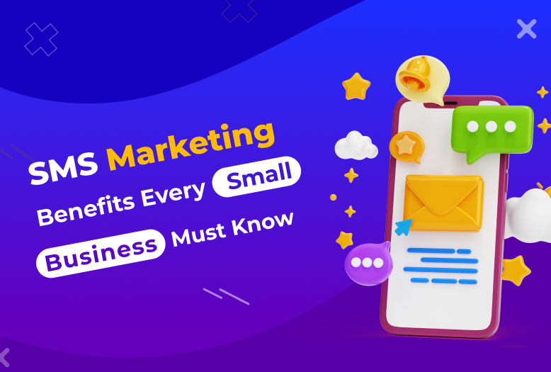 Top Benefits of Text Message Marketing For Small Business 