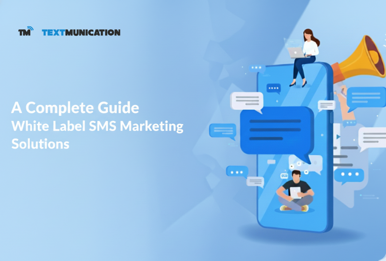 A Comprehensive Guide to White Label Text Message Marketing Solutions