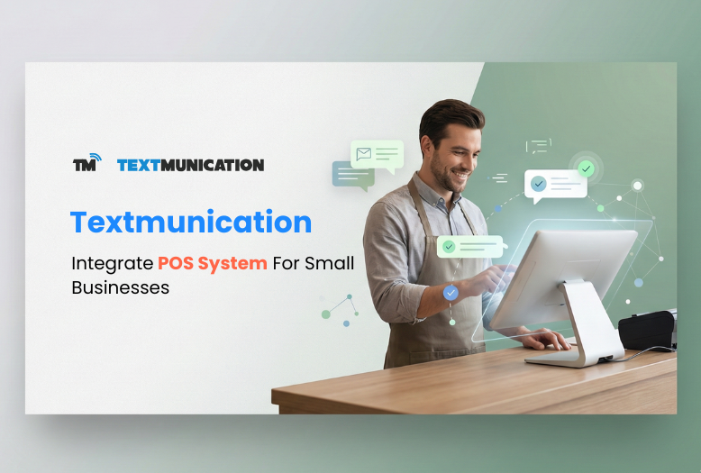 Seamless Synergy – Integrating Textmunication with Your Favorite POS System For Small Business