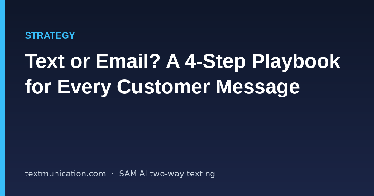 Text or Email? A 4-Step Playbook for Every Customer Message